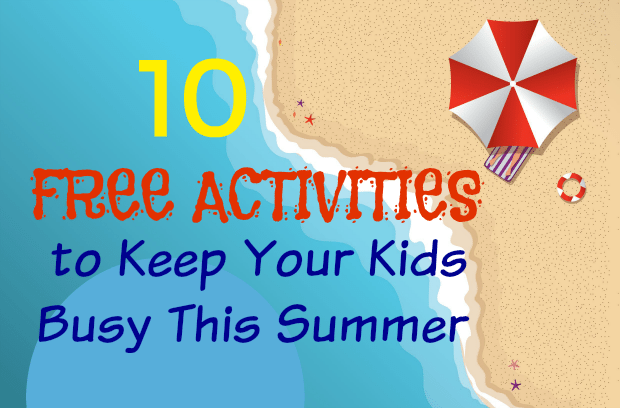 10 Free Activities to Keep Your Kids Busy This Summer