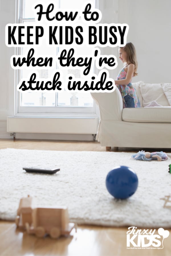 How to Keep Kids Busy When Stuck Inside