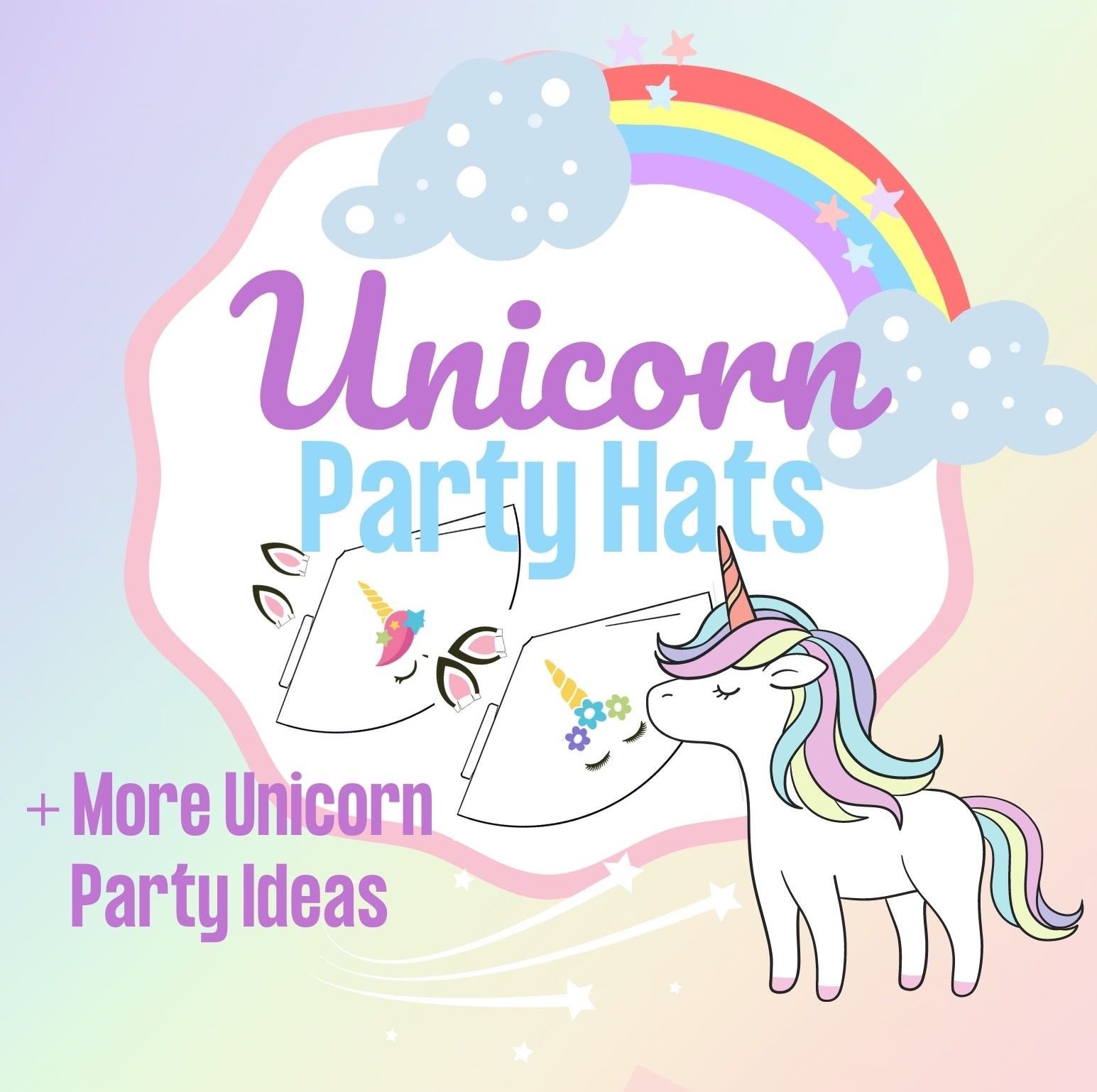 Unicorn Party Hats and More Unicorn Party Ideas